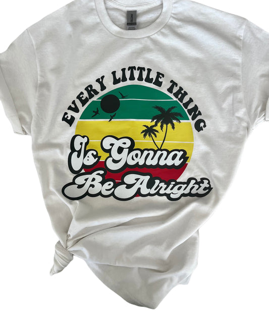 "Every Little Thing is Gonna Be Alright" T-Shirt